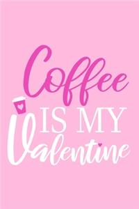 Coffee Is My Valentine