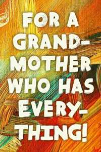 For A Grand-Mother Who Has Everything!