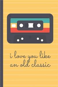 I Love You Like An Old Classic