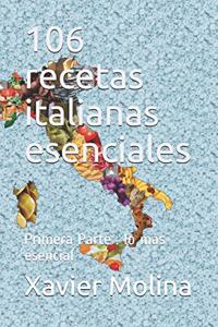 106 recetas italianas esenciales: Primera Parte: lo más esencial