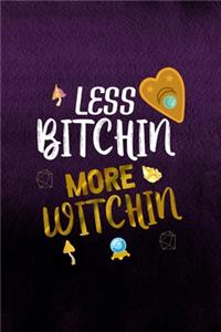 Less Bitchin More Witchin