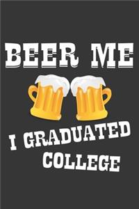 Beer Me I Graduated College Notebook