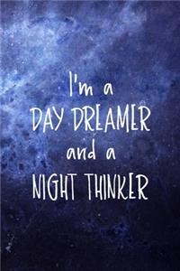 I'm A Day Dreamer And A Night Thinker