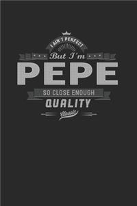 I Ain't Perfect But I'm A Pepe So Close Enough Quality Classic