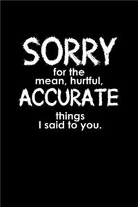 Sorry For The Mean, Hurtful, Accurate Things I Said To You