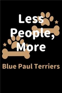 Less People, More Blue Paul Terriers