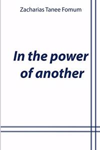 In the Power of Another