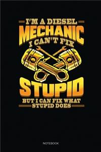 I'm A Diesel Mechanic I Can't Fix Stupid But I Can Fix What Stupid Does