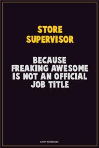 Store Supervisor, Because Freaking Awesome Is Not An Official Job Title