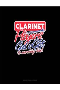 Clarinet Players God's Gift To Marching Band