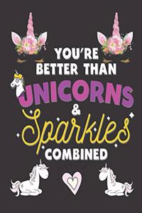 You're Better than Unicorns & Sparkles Combined