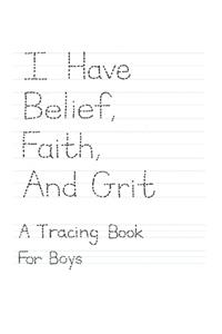 I Have Belief, Faith, and Grit