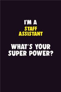 I'M A Staff Assistant, What's Your Super Power?