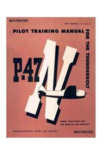 Pilot Training Manual For The Thunderbolt P-47N