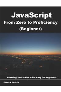 JavaScript from Zero to Proficiency (Beginner)