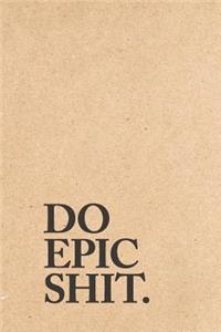 Do Epic Shit