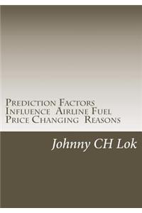 Prediction Factors Influence Airline Fuel Price Changing Reasons