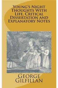 Young's Night Thoughts With Life, Critical Dissertation and Explanatory Notes