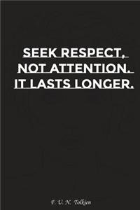 Seek Respect Not Attention It Lasts Longer: Motivation, Notebook, Diary, Journal, Funny Notebooks