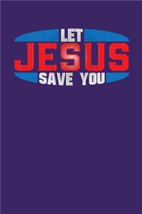 Let Jesus Save You