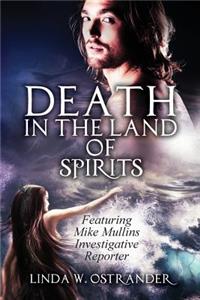 Death in the Land of Spirits: Featuring Mike Mullins, Investigative Reporter