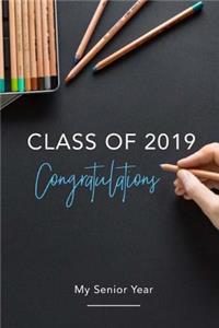 Class of 2019 Congratulations; My Senior Year