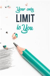 Your Only Limit Is You