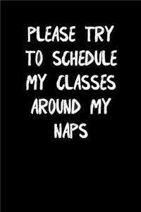 Please Try to Schedule My Classes Around My Naps