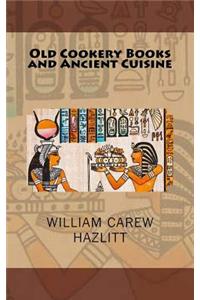 Old Cookery Books and Ancient Cuisine