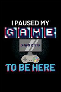 I Paused My Game to Be Here