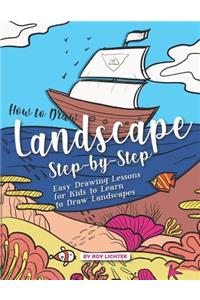 How to Draw Landscape Step-By-Step: Easy Drawing Lessons for Kids to Learn to Draw Landscapes