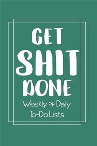 Get Shit Done Weekly & Daily To-Do Lists