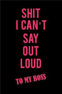 Shit I Can't Say Out Loud to My Boss