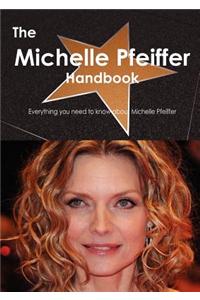 The Michelle Pfeiffer Handbook - Everything You Need to Know about Michelle Pfeiffer