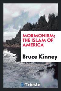 Mormonism; The Islam of America