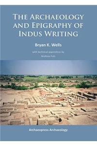 The Archaeology and Epigraphy of Indus Writing