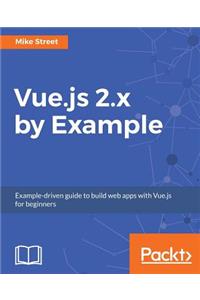 Vue.js 2.x by Example