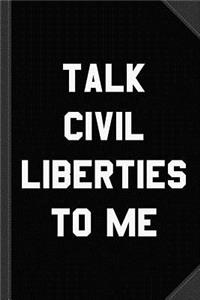 Talk Civil Liberties to Me Journal Notebook