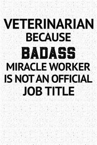 Veterinarian Because Awesome Miracle Worker Isn't an Official Job Title