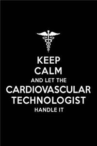 Keep Calm and Let the Cardiovascular Technologist Handle It