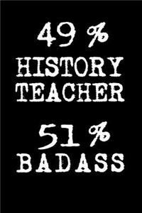 49% History Teacher 51% Badass