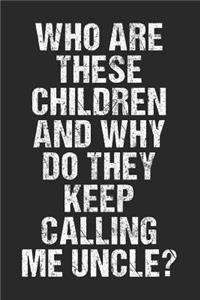 Who Are These Children and Why Do They Keep Calling Me Uncle?