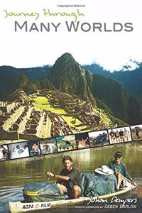 Journey through Many Worlds: An Epic Voyage through Worlds of Adventure including the Amazon, Angola, Iraq and Afghanistan