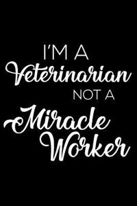I'm a Veterinarian Not a Miracle Worker