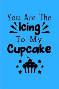 You Are the Icing to My Cupcake