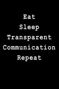 Eat Sleep Transparent Communication Repeat