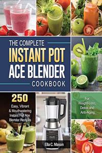 The Complete Instant Pot Ace Blender Cookbook