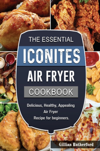 Essential Iconites Air Fryer Cookbook