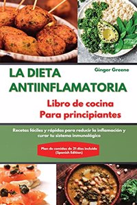 LA DIETA ANTIINFLAMATORIA Libro de cocina Para principiantes I The ANTI-INFLAMMATORY DIET Cookbook for Beginners (Spanish Edition)
