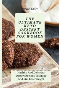The Ultimate KETO Dessert Cookbook For Women